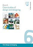 Block 6, case studies of design and designing