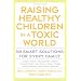 Raising Healthy Children in A Toxic World (Rodale Organic Style Book)