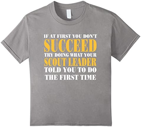 Kids If At First You Don't Succeed Funny Scout Leader Gift Tee Shirt Scout Leader T-Shirt																	 4 Slate
