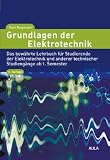 Grundlagen der Elektrotechnik: Das bew�hrte Lehrbuch f�r Studierende der Elektrotechnik und anderer technischer Studieng�nge ab 1. Semester