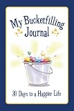 My Bucket Filling Journal: 30 Days to a Happier Life
