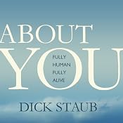 About You: Fully Human, Fully Alive | [Dick Staub]