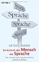 So kommt der Mensch zur Sprache: &Uuml;ber Spracherwerb, Sprachentstehung, Sprache und Denken