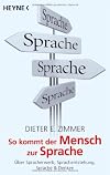 So kommt der Mensch zur Sprache: Uber Spracherwerb, Sprachentstehung und Sprache & Denken