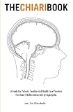 The Chiari Book: A Guide for Patients, Families, and Health Care Providers
