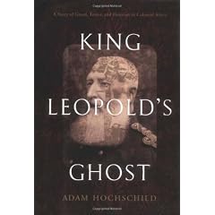 King Leopold's Ghost: A Story of Greed, Terror, and Heroism in Colonial Africa