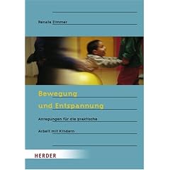 Bewegung und Entspannung: Anregungen f�r die praktische Arbeit mit Kindern