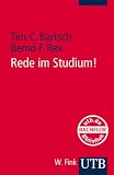 Rede im Studium!: Ein Rhetorikleitfaden f&uuml;r Studierende - Tim-Christian Bartsch, Bernd Rex