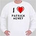 I Love Patrick Henry Sweatshirt
