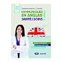 Communiquer en anglais. Sant� et soins