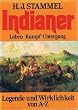 Indianer. Legende und Wirklichkeit von A - Z