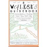 A Walker's Guidebook: Serendipitous Outings Near New York City, Including a Section for... by Marina Harrison and Lucy D. Rosenfeld