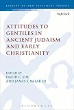 Attitudes to gentiles in ancient Judaism and early Christianity