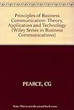 Principles of business communication : theory, application, and technology