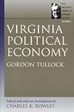 VIRGINIA POLITICAL ECONOMY (Tullock, Gordon. Selections. V. 1.)