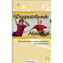 Doppelstunde Handball: Unterrichtseinheiten, Trainingsformen und Stundenbeispiele f�r Schulen und Verein