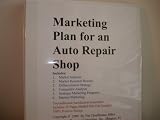 Marketing Plan for an Auto Repair Shop (Fill-in-the-Blank Marketing Plan for an Auto Repair Shop, Volume 1 - Auto Repair Shop Marketing Plan)