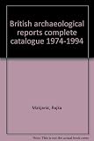 British archaeological reports complete catalogue 1974-1994