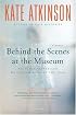 Behind the Scenes at the Museum: A Novel