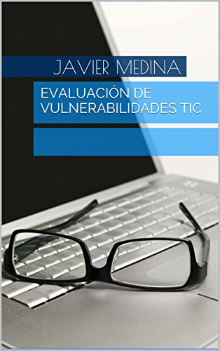 Evaluación de Vulnerabilidades TIC (Spanish Edition)