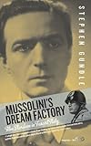Mussolini's dream factory : film stardom in fascist Italy