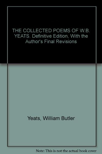 THE COLLECTED POEMS OF W.B. YEATS. Definitive Edition, With the Author's Final Revisions