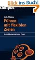 F�hren mit flexiblen Zielen: Beyond Budgeting in der Praxis