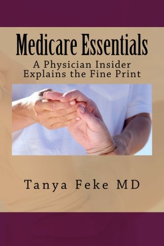 Medicare Essentials: A Physician Insider Explains the Fine Print
