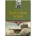 Generalmajor Karl-Lothar Schulz. Vom Pionier zum Fallschirmj�ger
