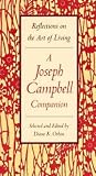 Joseph Campbell Companion - Reflections On The Art Of Living