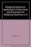 Weighing machines : a treatise in three volumes