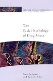 The Social Psychology Of Drug Abuse (Applying Social Psychology)