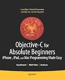 Objective-C for Absolute Beginners: iPhone, iPad and Mac Programming Made Easy