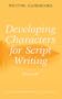 Developing Characters for Script Writing (Writing Handbooks)