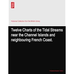 Twelve Charts of the Tidal Streams near the Channel Islands and neighbouring French Coast.