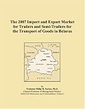 The 2007 Import and Export Market for Trailers and Semi-Trailers for the Transport of Goods in Belarus