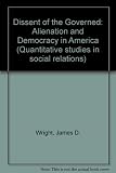 The dissent of the governed : alienation and democracy in America