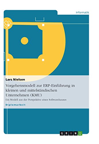 Vorgehensmodell zur ERP-Einführung in kleinen und mittelständischen Unternehmen (KMU): Ein Modell aus der Perspektive eines Softwarehauses (German Edition)