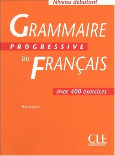 Grammaire Progressive Du Francais: Grammaire Progressive - Niveau Debutant
