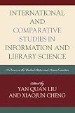 International and Comparative Studies in Information and Library Science: A Focus of the U.S. and Asian Countries (Libraries and Librarianship: An International Perspective)