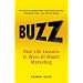 Buzz: Real-life Lessons in Word-of-Mouth Marketing