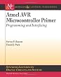 Atmel AVR Microcontroller Primer: Programming and Interfacing (Synthesis Lectures on Digital Circuits and Systems)