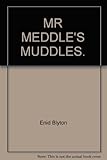 Mister Meddle's muddles