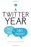 A Twitter Year: 365 Days in 140 Characters