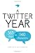 A Twitter Year: 365 Days in 140 Characters