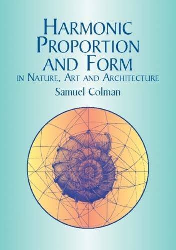 Harmonic Proportion and Form in Nature, Art and Architecture (Popular Science) by Colman, Samuel (2003) Paperback