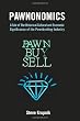 Pawnonomics: A Tale of The Historical, Cultural, and Economic Significance of the Pawnbroking Industry