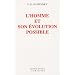L'homme et son �volution possible