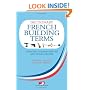 Dictionary of French Building Terms: Essential for Renovators, Builders and Home-owners