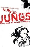 Nur f�r Jungs: Alles, was du wissen willst.. - 
